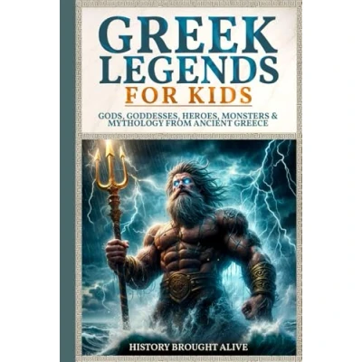 Afbeelding van Greek Legends For Kids: Gods, Goddesses, Heroes, Monsters &amp; Mythology From Ancient Greece