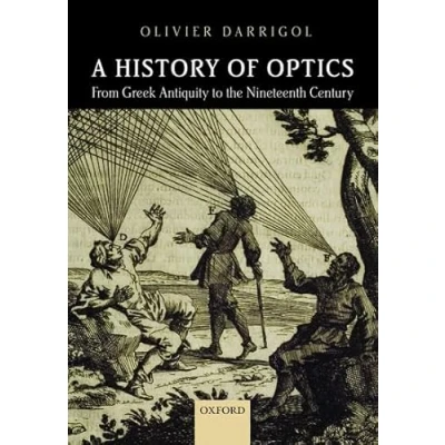 Afbeelding van A History of Optics from Greek Antiquity to the Nineteenth Century