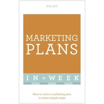 Afbeelding van Marketing Plans In A Week: How To Write Plan Seven Simple Steps