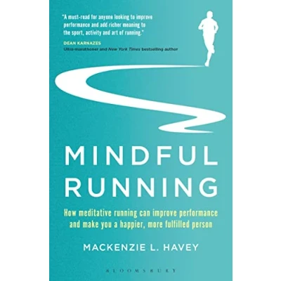 Afbeelding van Mindful Running: How Meditative Running can Improve Performance and Make you a Happier, More Fulfilled Person