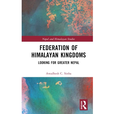 Afbeelding van Federation of Himalayan Kingdoms: Looking for Greater Nepal
