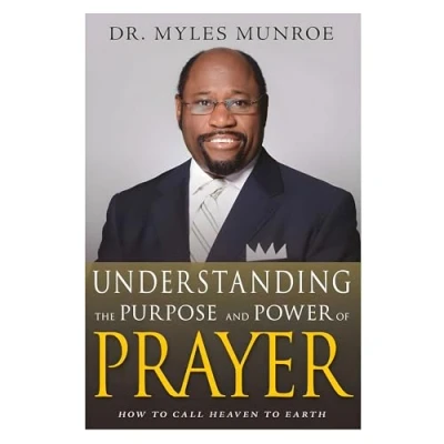 Afbeelding van Understanding the Purpose and Power of Prayer: How to Call Heaven Earth (First Edition, Enlarged/Expanded)