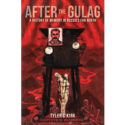 Afbeelding van After the Gulag A History of Memory in Russia`s Far North