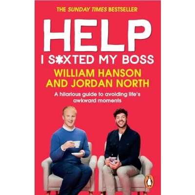 Afbeelding van Help I S*xted My Boss: A hilarious guide to avoiding life’s awkward moments