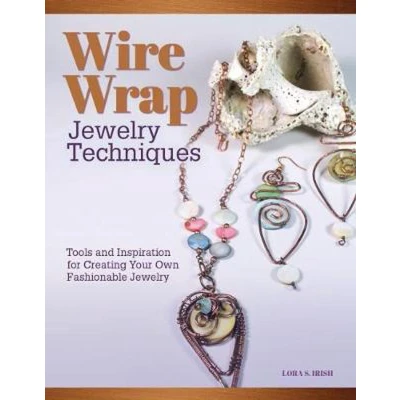 Afbeelding van Wire Wrap Jewelry Techniques: Tools and Inspiration for Creating Your Own Fashionable