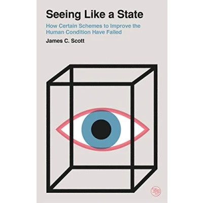 Afbeelding van Seeing Like a State: How Certain Schemes to Improve the Human Condition Have Failed
