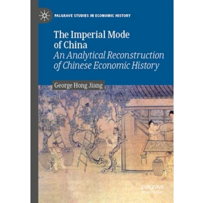 Afbeelding van The Imperial Mode of China: An Analytical Reconstruction Chinese Economic History