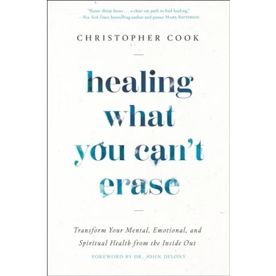 Afbeelding van Healing What You Can&#039;t Erase: Transform Your Mental, Emotional, and Spiritual Health from the Inside Out
