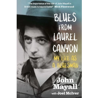 Afbeelding van Blues from Laurel Canyon: John Mayall: My Life as a Bluesman