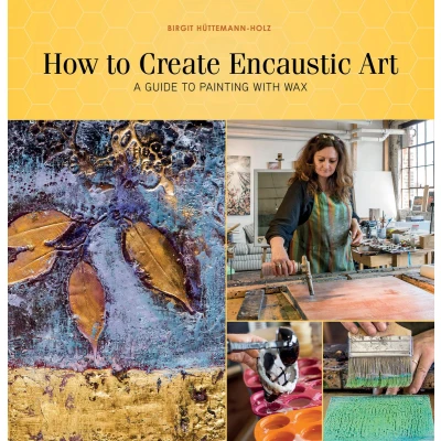 Afbeelding van How to Create Encaustic Art: A Guide Painting with Wax
