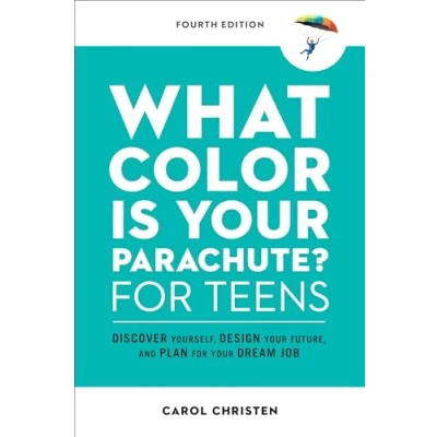 Afbeelding van What Color Is Your Parachute? for Teens, Fourth Edition: Discover Yourself, Design Future, and Plan Dream Job