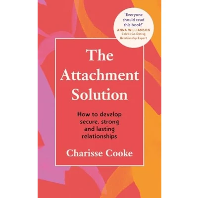 Afbeelding van The Attachment Solution: How to develop strong, secure and lasting relationships