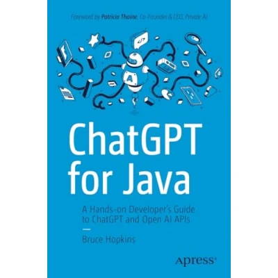Afbeelding van ChatGPT for Java: A Hands on Developer&#039;s Guide to and Open AI APIs