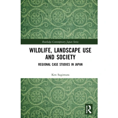 Afbeelding van Wildlife, Landscape Use and Society: Regional Case Studies in Japan
