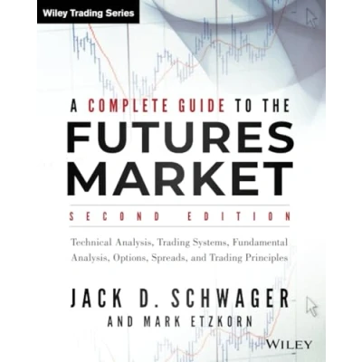 Afbeelding van A Complete Guide to the Futures Market: Technical Analysis, Trading Systems, Fundamental Options, Spreads, and Principles