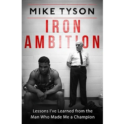 Afbeelding van Iron Ambition: Lessons I&#039;ve Learned from the Man Who Made Me a Champion