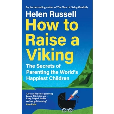 Afbeelding van How to Raise a Viking: the Secrets of Parenting World’s Happiest Children