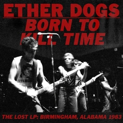 Afbeelding van The Ether Dogs Born To Kill Time (LP)