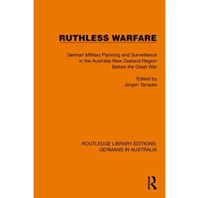 Afbeelding van Ruthless Warfare: German Military Planning and Surveillance in the Australia New Zealand Region Before Great War