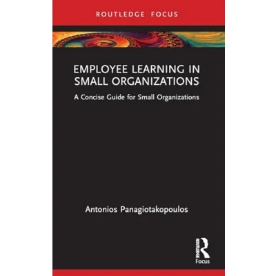 Afbeelding van Employee Learning in Small Organizations: A Concise Guide for Organizations