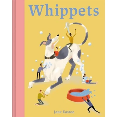 Afbeelding van Whippets: What whippets want: in their own words, woofs and wags