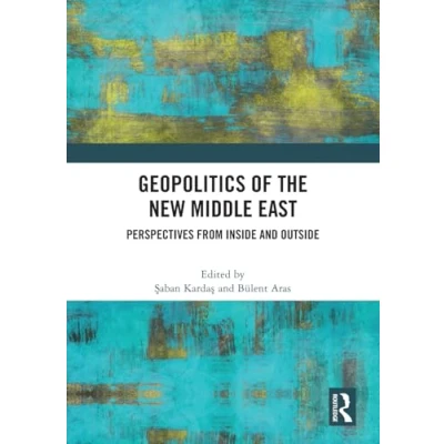 Afbeelding van Geopolitics of the New Middle East: Perspectives from Inside and Outside