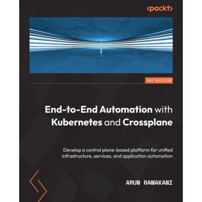 Afbeelding van End to automation with Kubernetes and Crossplane: Develop a control plane based platform for unified infrastructure, services, application