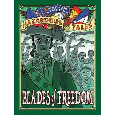 Afbeelding van Blades of Freedom (Nathan Hale’s Hazardous Tales #10): A Tale Haiti, Napoleon, and the Louisiana Purchase