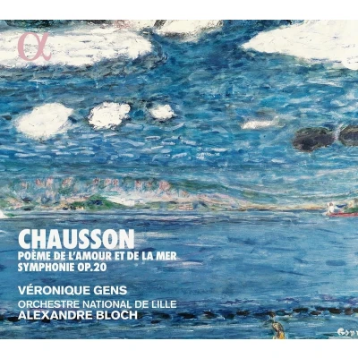 Afbeelding van Veronique Gens Orchestre National De Lille &amp; Ale Chausson: Poème L&#039;amour Et La Mer And Symphonie, Op. 2 (CD)