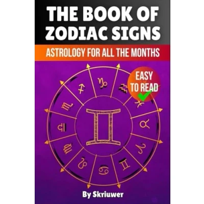 Afbeelding van the Book of Zodiac Signs: Astrology for all months: Aries, Taurus, Gemini, Cancer, Leo, Virgo, Libra, Scorpio, Sagittarius, Capricorn, Aquarius, and Pisces