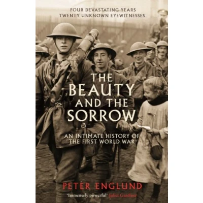 Afbeelding van the Beauty and Sorrow: An Intimate History of First World War