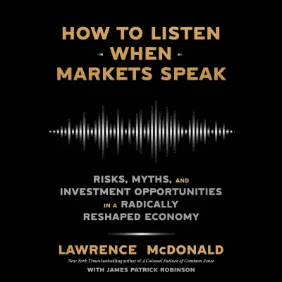 Afbeelding van How to Listen When Markets Speak: Risks, Myths and Investment Opportunities in a Radically Reshaped Economy