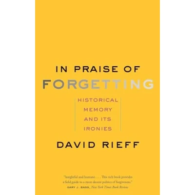 Afbeelding van In Praise of Forgetting: Historical Memory and Its Ironies