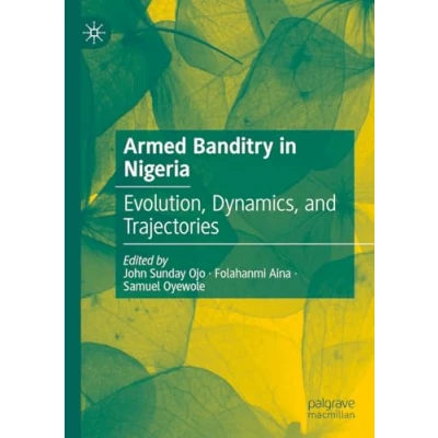Afbeelding van Armed Banditry in Nigeria: Evolution, Dynamics, and Trajectories