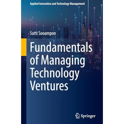 Afbeelding van Applied Innovation and Technology Management Fundamentals of Managing Ventures