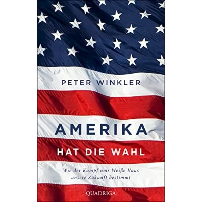 Afbeelding van Amerika hat die Wahl: Wie der Machtkampf ums Weiße Haus unsere Zukunft bestimmt