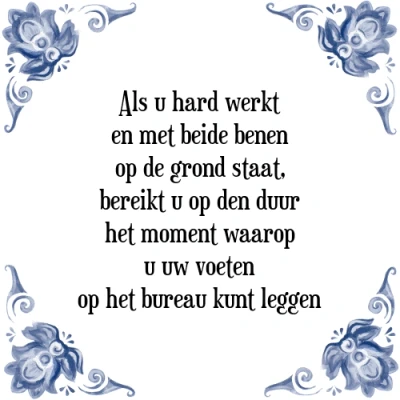 Afbeelding van Als u hard werkt en met beide benen op de grond Tegeltje + Spreuk
