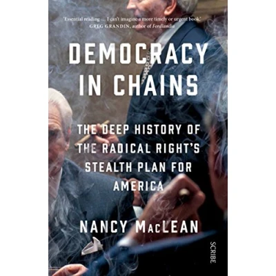 Afbeelding van Democracy in Chains: the deep history of radical right&#039;s stealth plan for America