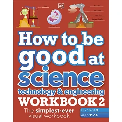 Afbeelding van How to be Good at Science, Technology &amp; Engineering Workbook 2, Ages 11 14 (Key Stage 3): The Simplest Ever Visual