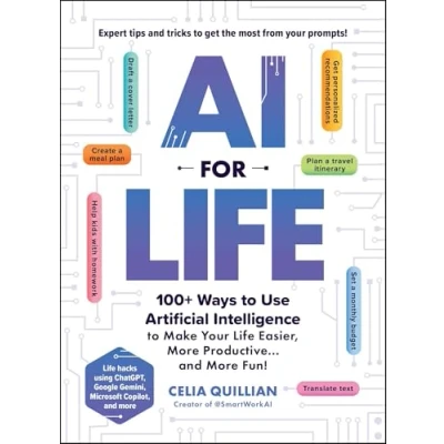 Afbeelding van AI for Life: 100+ Ways to Use Artificial Intelligence Make Your Life Easier, More Productive…and Fun!