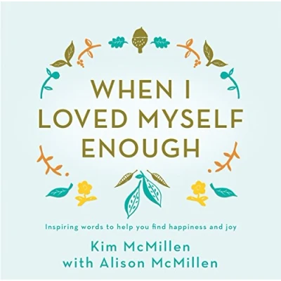 Afbeelding van When I loved myself enough: Inspiring words to help you find happiness and joy