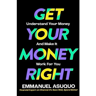 Afbeelding van Get Your Money Right: Understand and Make it Work for You
