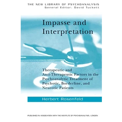 Afbeelding van Impasse and Interpretation: Therapeutic Anti Factors in the Psychoanalytic Treatment of Psychotic, Borderline, Neurotic Patients