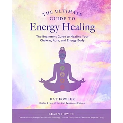 Afbeelding van The Ultimate Guide to Energy Healing: Beginner&#039;s Healing Your Chakras, Aura, and Body (Volume 14)