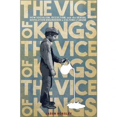 Afbeelding van the Vice of Kings: How Fabianism, Occultism, and Sexual Revolution Engineered a Culture Abuse