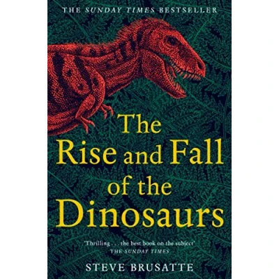 Afbeelding van The Rise and Fall of Dinosaurs: Untold Story a Lost World