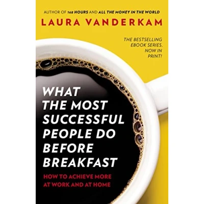 Afbeelding van What the Most Successful People Do Before Breakfast: How to Achieve More at Work and Home