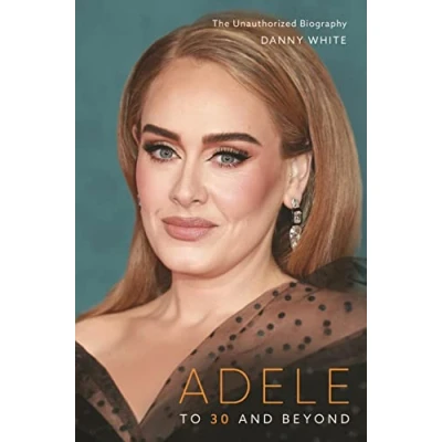 Afbeelding van Adele: To 30 and Beyond: The Unauthorized Biography
