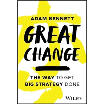 Afbeelding van Great Change: The WAY to Get Big Strategy Done