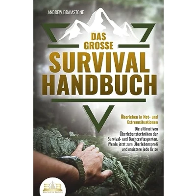 Afbeelding van Das große Survival HANDBUCH Überleben in Not und Extremsituationen: Die ultimativen Überlebenstechniken der Bushcraftexperten. Werde jetzt zum Überlebensprofi meistere jede Krise